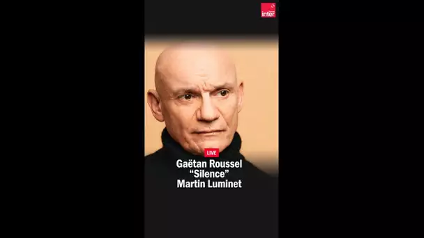 "Silence" - Gaëtan Roussel reprend Martin Luminet