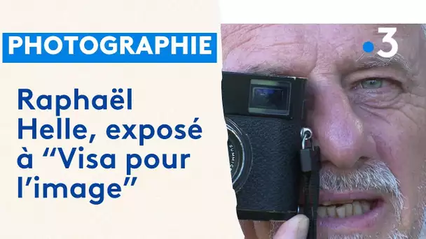 Le photographe Raphaël Helle expose au Festival Visa pour l'image