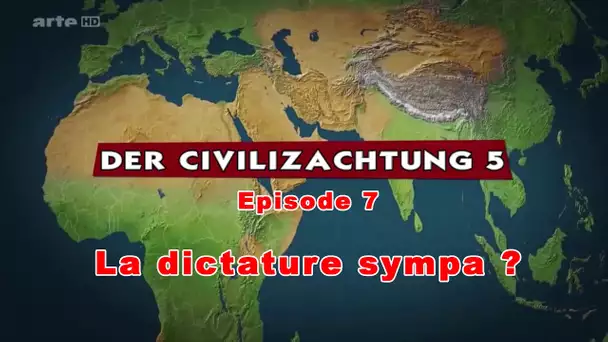 (LP narratif CIV5) Le dessous des cartes Episode 7 - La dictature sympa
