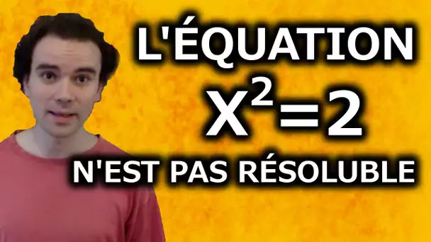 L'équation x²=2 n'est pas résoluble - Micmaths
