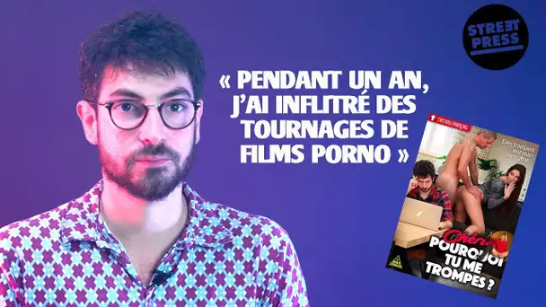 "Pendant un an, j'ai infiltré des tournages de films porno"