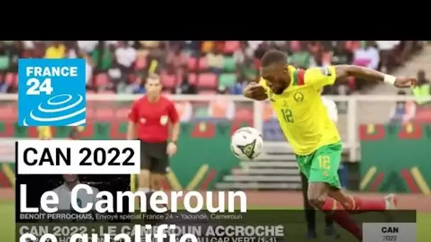 CAN 2022 : Le Cameroun concède le nul face au Cap-Vert (1-1) et se qualifie • FRANCE 24