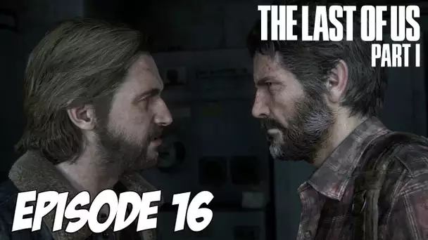 The Last of Us Part I - Le Barrage de Tommy | Episode 16 | 4K 60