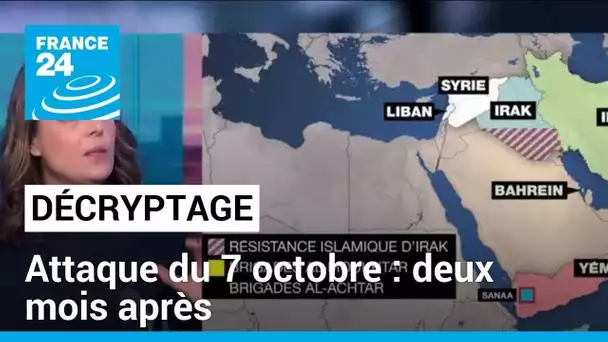 Décryptage : 2 mois après les attaques du 7 octobre • FRANCE 24