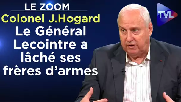 Le Général Lecointre a lâché ses frères d’armes - Le Zoom - Colonel Jacques Hogard - TVL
