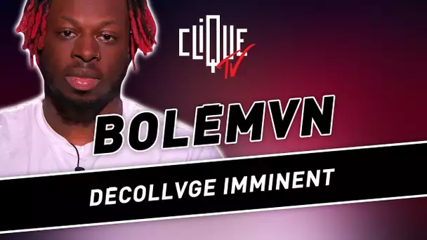 Bolémvn : Décollvge imminent - Clique Talk