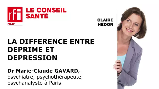 La différence entre déprime et dépression par le Dr Marie-Claude Gavard