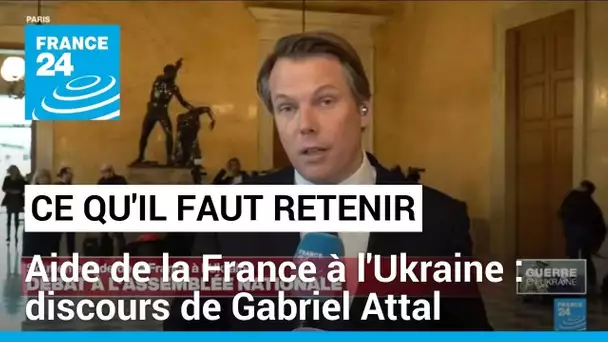 Aide de la France à l'Ukraine : ce qu'il faut retenir du discours de G. Attal • FRANCE 24