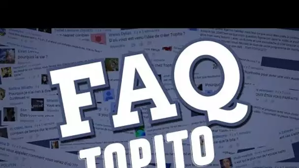 La F.A.Q de Topito, vous allez tout savoir... #1