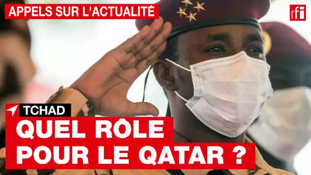 Tchad : quel rôle pour le Qatar ? • RFI