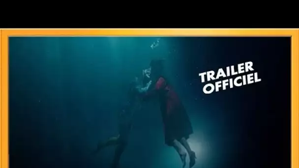 La Forme de l&#039;Eau - The Shape of Water | Bande Annonce #1 [Officielle] VOST HD | 2018