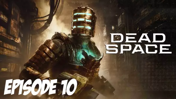 DEAD SPACE : LES SIFFLEURS | Episode 10