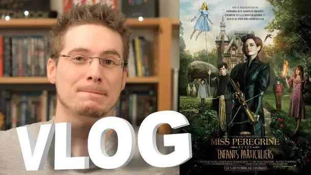 Vlog - Miss Peregrine et les Enfants Particuliers