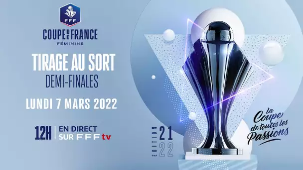 Le tirage au sort des demi-finales en direct (12h) I Coupe de France Féminine 2021-2022