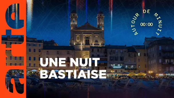 🔴En direct | Déambulation nocturne à Bastia | AUTOUR DE MINUIT | ARTE