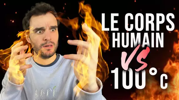 Le corps face à l'extrême (humain VS 100°c)