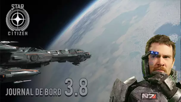 STAR CITIZEN - JOURNAL DE BORD 3.8