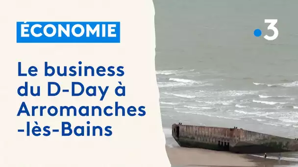 Le business du D-Day à Arromanches-lès-Bains