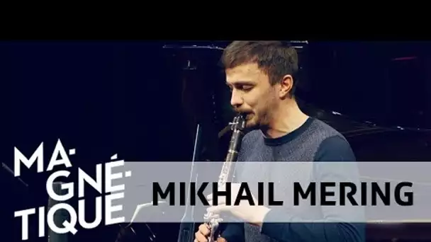 Scènes Magnétiques: Mikhail Mering (9 novembre 2018)