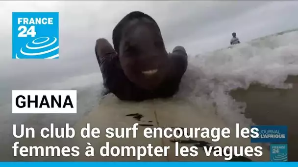 Au Ghana, un club de surf encourage les femmes à dompter les vagues • FRANCE 24