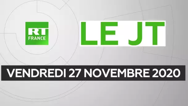 Le JT de RT France - Vendredi 27 novembre 2020