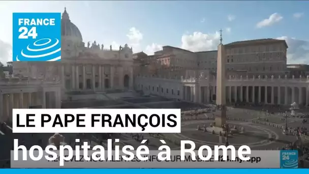 Le Pape François hospitalisé à Rome : le souverain pontife souffre d'une infection respiratoire
