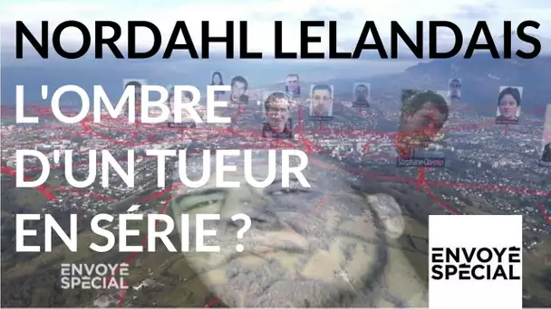 Envoyé spécial. Nordahl Lelandais, l'ombre d'un tueur en série ? - 22 février 2018 (France 2)