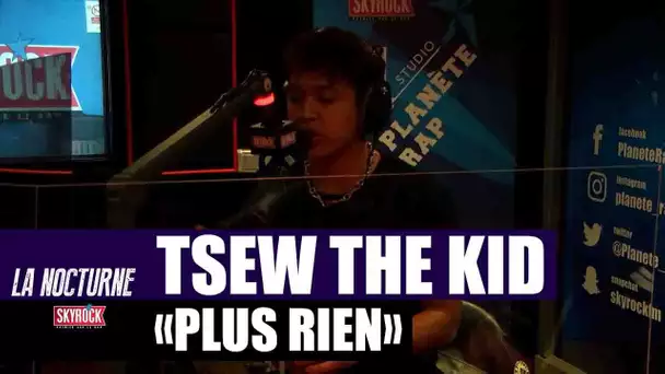 Tsew The Kid "Plus rien" #LaNocturne