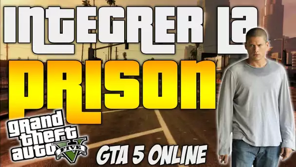 COMMENT INTÉGRER LA PRISON DE GTA 5 ONLINE