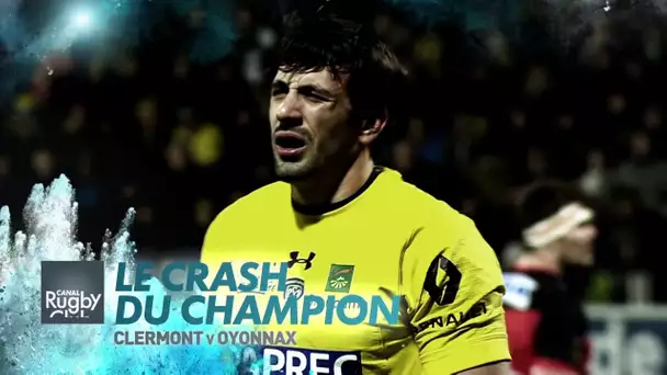 Canal Rugby Club - Le Crash du Champion : Clermont / Oyonnax