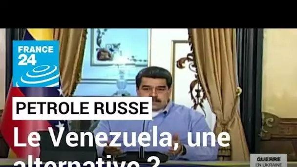 Embargo sur le pétrole russe : le Venezuela comme alternative pour les USA ? • FRANCE 24