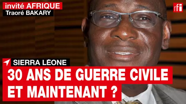 Sierra Leone - Traoré Bakary : «La guerre civile est la fille de la guerre civile libérienne»