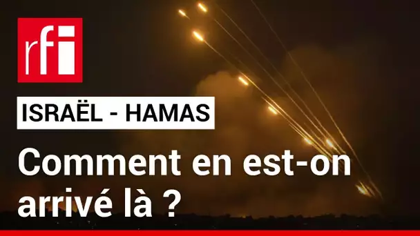 Guerre Israël-Hamas : comment en est-on arrivé là ? • RFI