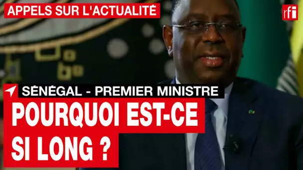 Sénégal : à quand un Premier ministre ? • RFI