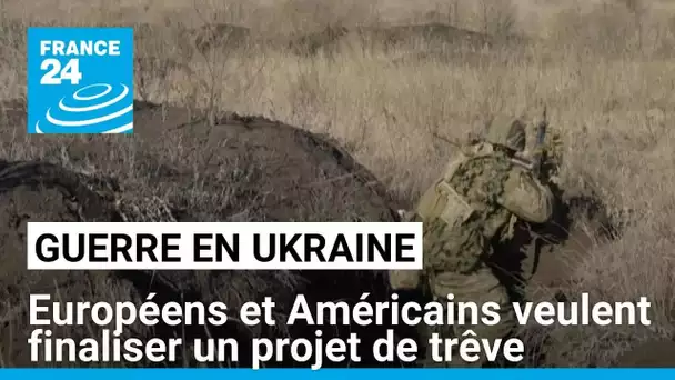 Guerre en Ukraine : Européens et Américains veulent finaliser un projet de trêve • FRANCE 24