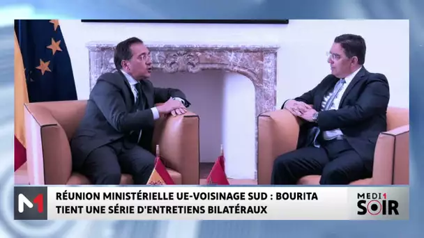 Réunion-ministérielle UE-voisinage sud : Bourita tient une série d´entretiens bilatéraux