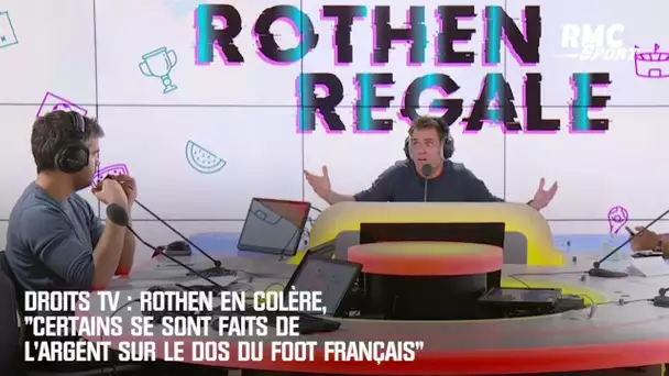 Droits TV : Rothen en colère, "certains se sont fait de l'argent sur le dos du foot français"