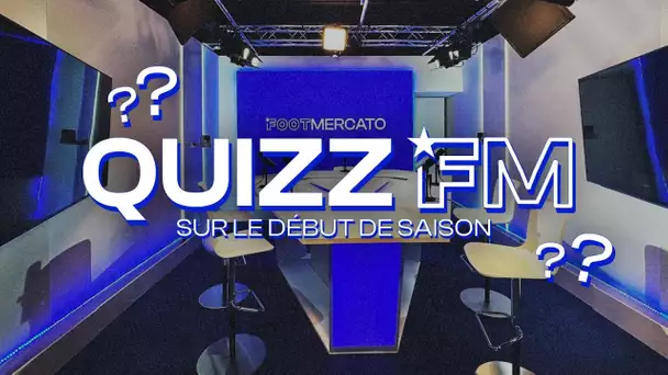 Le Quiz FM en direct, spécial début de saison ! ⚽