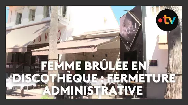 Femme brûlée en discothèque à Juan-les-Pins : 6 mois de fermeture administrative pour le club