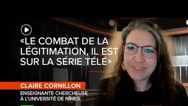 #IDI ⛔️ «Le combat de la légitimation, il est sur la série télé», observe Claire Cornillon