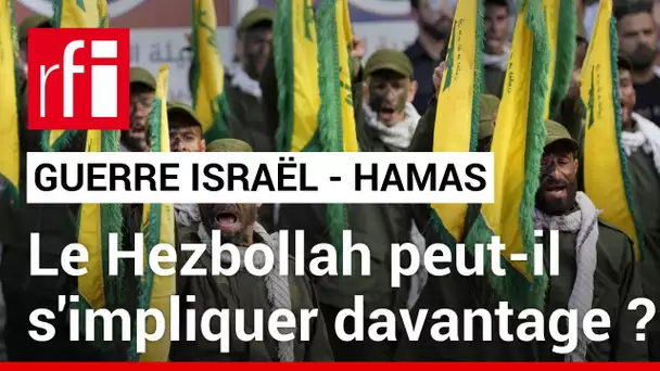 Israël/Hamas : vers une entrée du Hezbollah dans le conflit ? • RFI