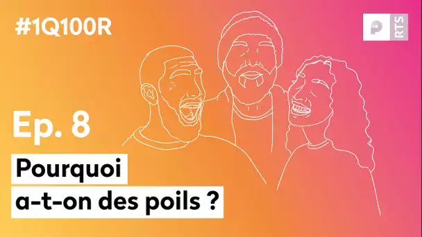 Pourquoi a-t-on des poils ? (E08) : 1 Question 100 Réponses | RTS Podcasts