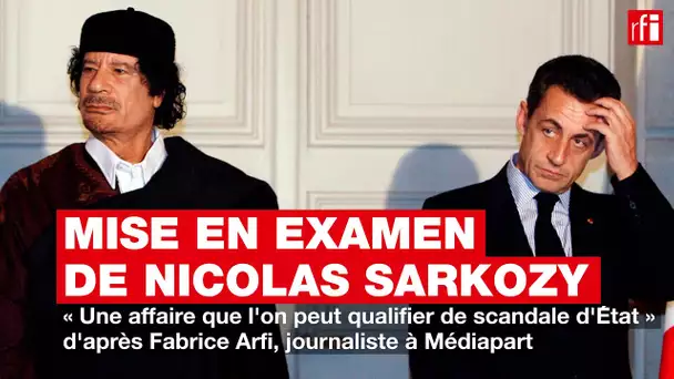 Mise en examen de Nicolas Sarkozy : « Une affaire que l'on peut qualifier de scandale d'État »