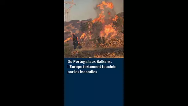 L’Europe en proie aux incendies