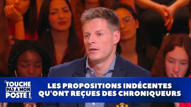 Les propositions indécentes qu'ont reçues des chroniqueurs !