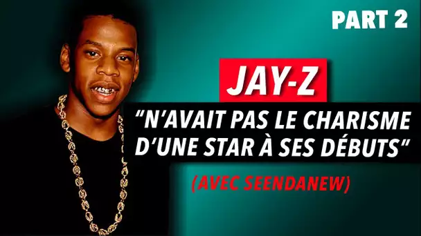 "Jay Z n’avait pas le charisme d’une star à ses débuts !” - PART 2/3 ( ft. Seendanew)