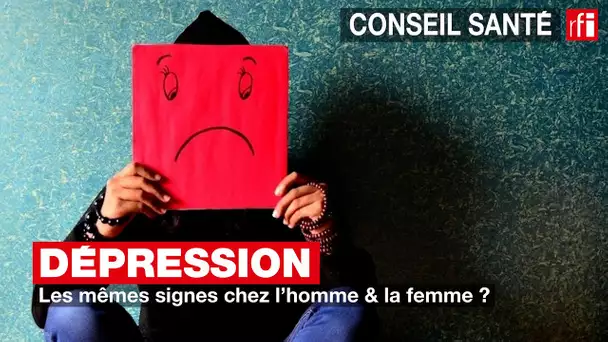 Dépression : les mêmes signes chez l'homme et la femme ? #conseilsanté