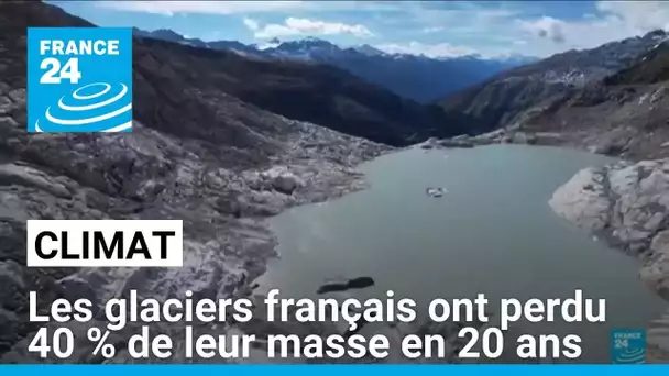 Climat : les glaciers français ont perdu 40 % de leur masse en 20 ans • FRANCE 24