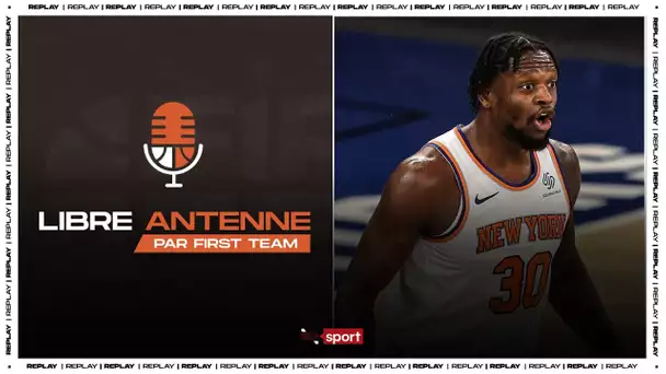 [LIBRE ANTENNE NBA] Julius Randle peut-il se réveiller face aux Hawks ?