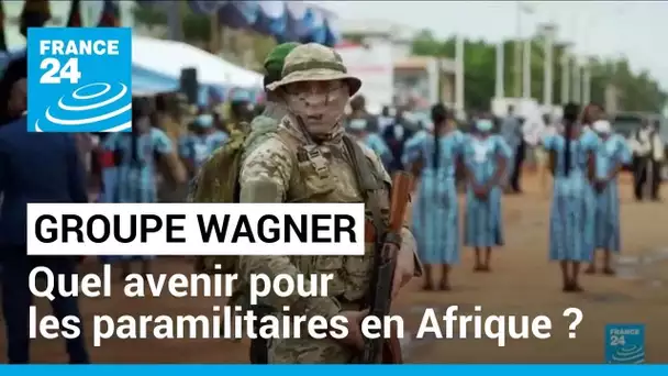 Rébellion avortée de Wagner : quelles suites pour le groupe paramilitaire russe en Afrique ?
